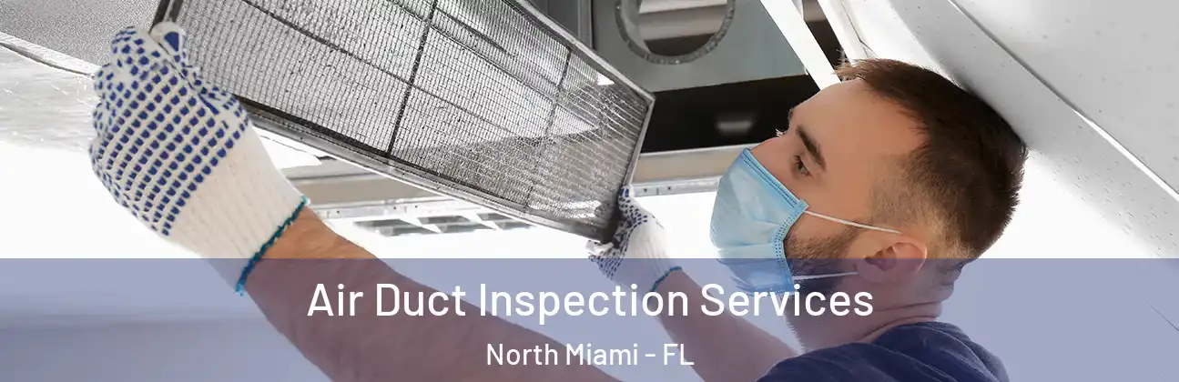 Air Duct Inspection Services North Miami - FL