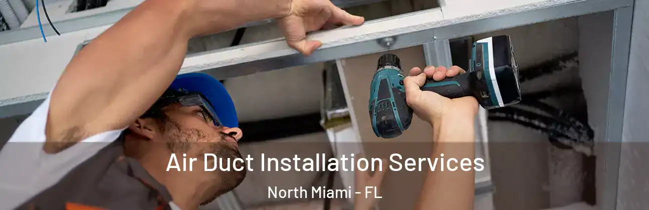 Air Duct Installation Services North Miami - FL