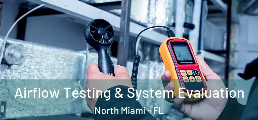 Airflow Testing & System Evaluation North Miami - FL