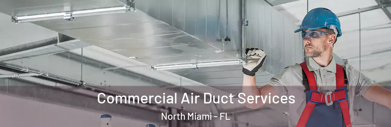 Commercial Air Duct Services North Miami - FL