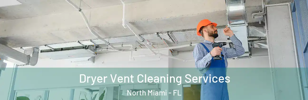 Dryer Vent Cleaning Services North Miami - FL