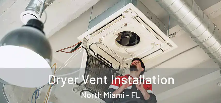 Dryer Vent Installation North Miami - FL