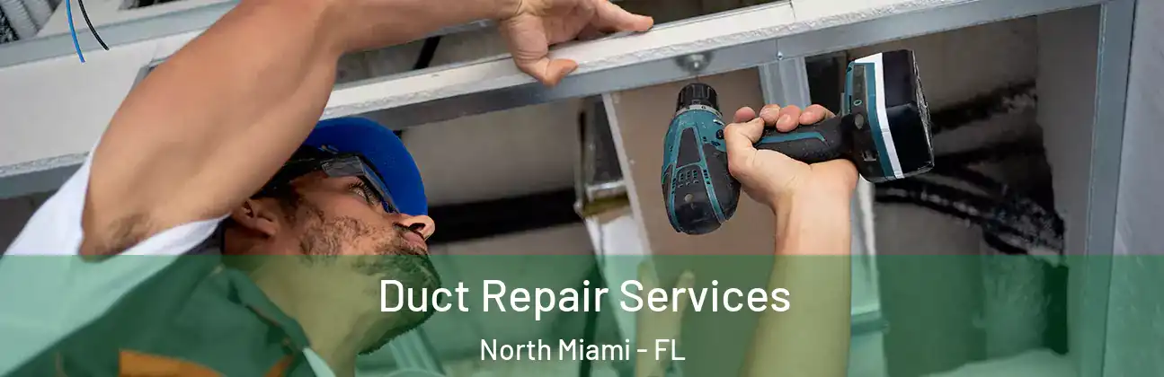  Duct Repair Services North Miami - FL