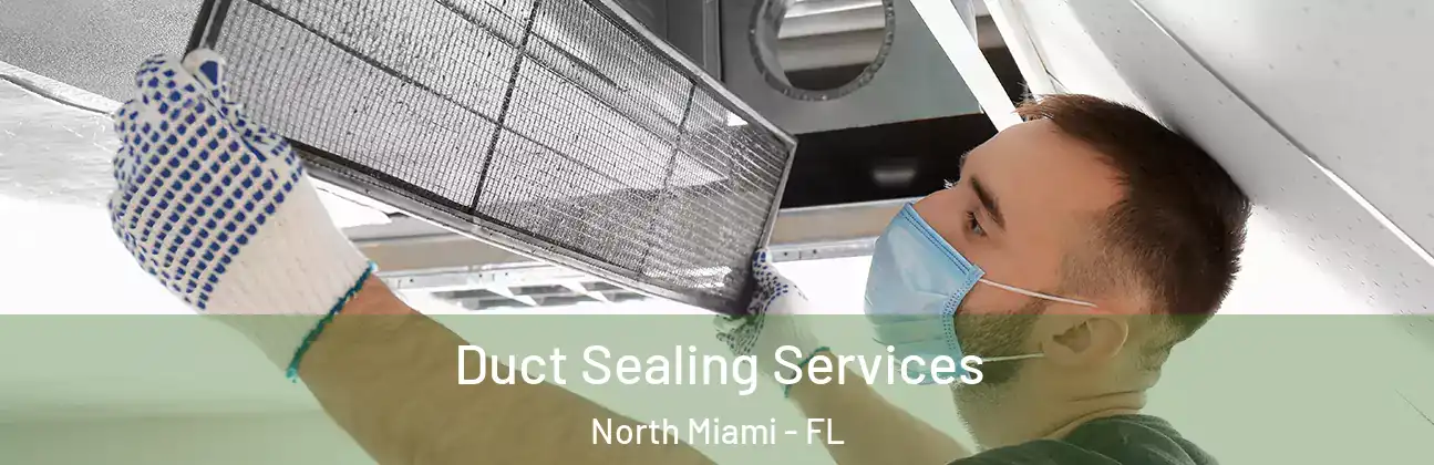 Duct Sealing Services North Miami - FL