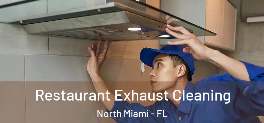 Restaurant Exhaust Cleaning North Miami - FL